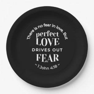 BW 'Perfect Love Drives Out Fear' - 1 John 4:18 Paper Plate