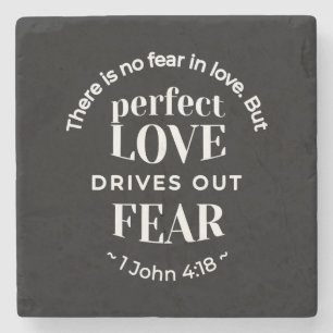 BW 'Perfect Love Drives Out Fear' - 1 John 4:18 Stone Coaster