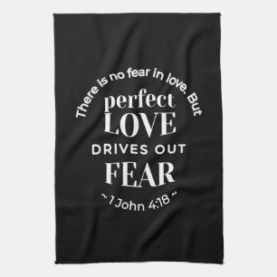 BW 'Perfect Love Drives Out Fear' - 1 John 4:18 Tea Towel