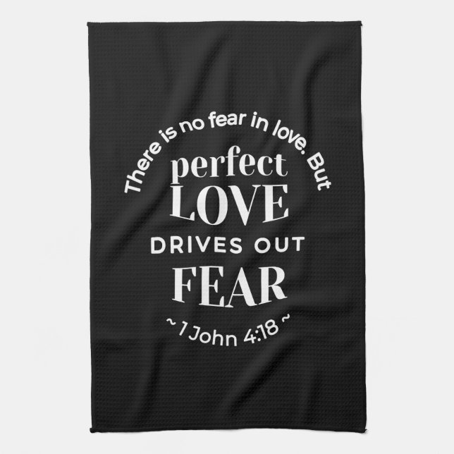 BW 'Perfect Love Drives Out Fear' - 1 John 4:18 Tea Towel (Vertical)