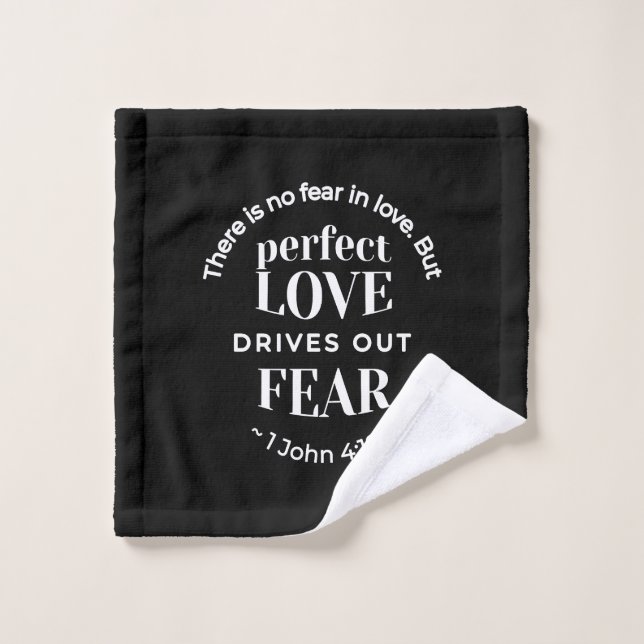 BW 'Perfect Love Drives Out Fear' - 1 John 4:18 Wash Cloth (Wash Cloth)