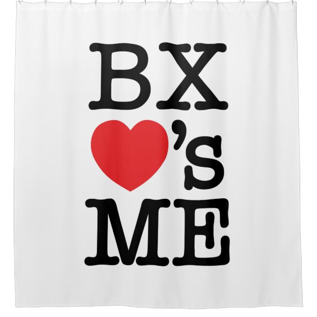 BX ❤'s ME Shower Curtain (Front)