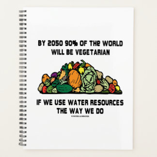By 2050 90% Of The World Will Be Vegetarian Planner