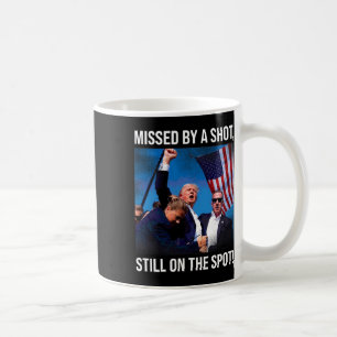 By A Shot Donald Trump Historical Moment  Coffee Mug