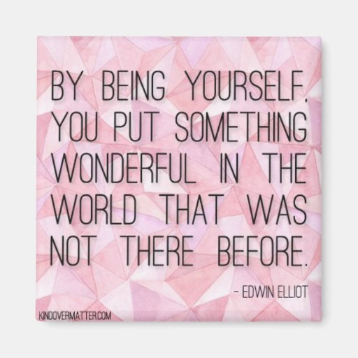 Image of By Being Yourself Magnet