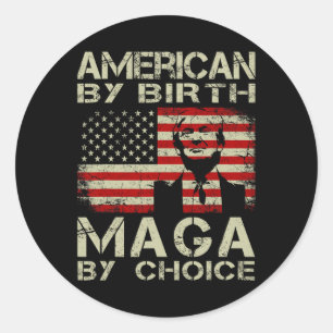 By Birth Maga By Choice Pro Trump 2024 Us Flag  Classic Round Sticker