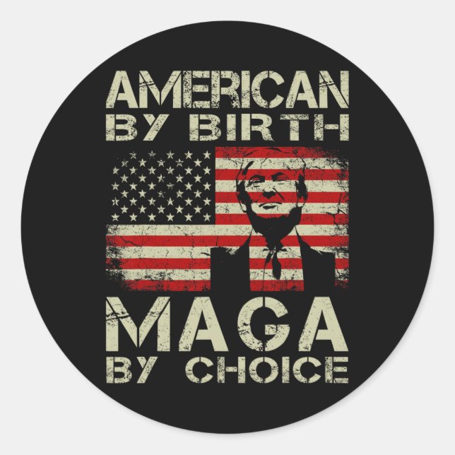 By Birth Maga By Choice Pro Trump 2024 Us Flag  Classic Round Sticker (Front)