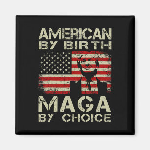 By Birth Maga By Choice Pro Trump 2024 Us Flag Magnet