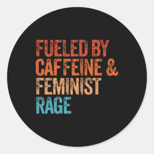 By Caffeine And Feminist Rage Feminist Feminism Fu Classic Round Sticker