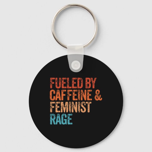 By Caffeine And Feminist Rage Feminist Feminism Fu Key Ring (Front)