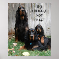 BY COURAGE NOT CRAFT Gordon Setter Poster