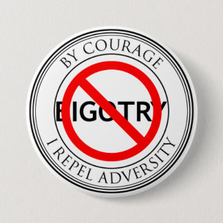 By courage, repel bigotry 7.5 cm round badge
