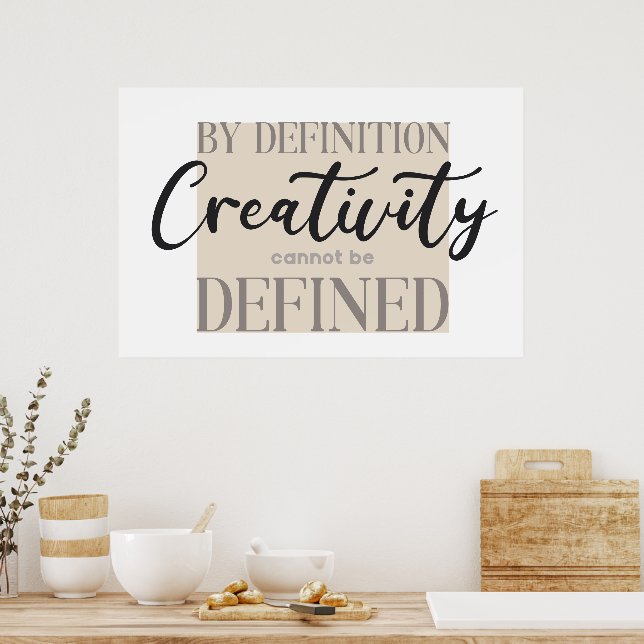 By Definition Creativity Cannot Be Defined - Quote Poster (Kitchen)