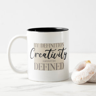 By Definition Creativity Cannot Be Defined - Quote Two-Tone Coffee Mug