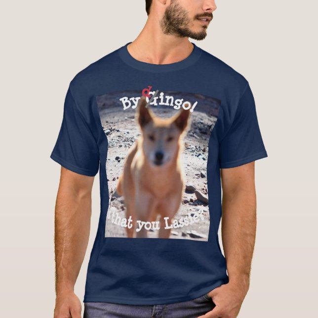 By Dingo is that you Lassie? T-Shirt (Front)