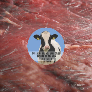 By eating me you will cause..., Vegan Activism  Classic Round Sticker