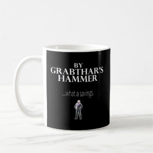 By Grabthar'S Hammerwhat A Savings Saying Coffee Mug