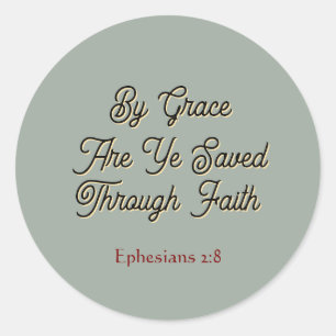 By Grace are Ye Saved Ephesians 2 Scripture Classic Round Sticker