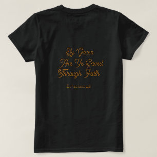 By Grace are Ye Saved Ephesians 2 Scripture T-Shirt