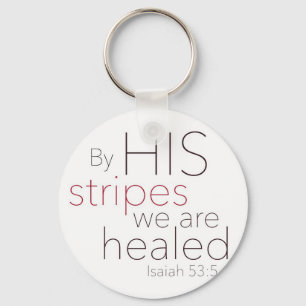 By HIS stripes we are healed. Key Ring