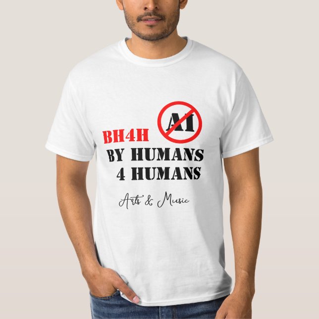 By Humans 4 Humans / Arts & Music (BH4H)  T-Shirt (Front)