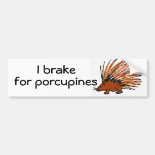 BY- I brake for porcupines bumper sticker