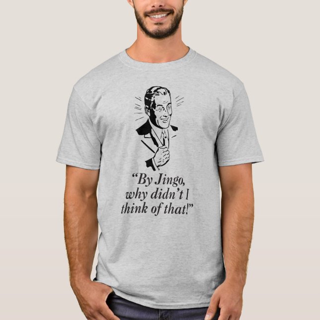 By Jingo... T-Shirt (Front)