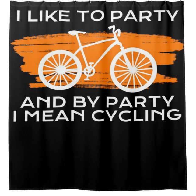 By Party I Mean Cycling | Perfect Gift Ideas Shower Curtain (Front)