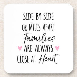 By Side or Miles Apart Families are Close at Heart Coaster