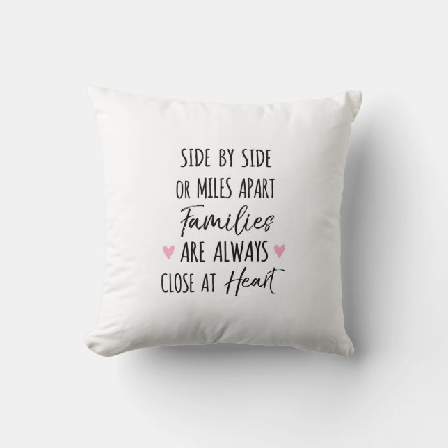 By Side or Miles Apart Families are Close at Heart Cushion (Front)