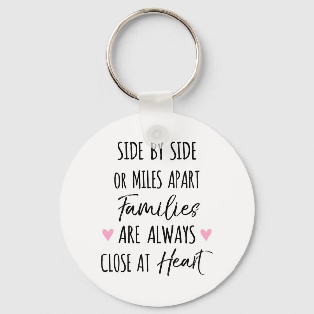 By Side or Miles Apart Families are Close at Heart Key Ring (Front)