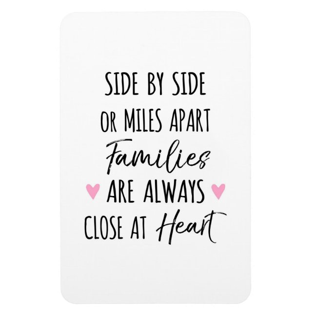 By Side or Miles Apart Families are Close at Heart Magnet (Vertical)
