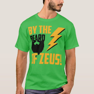 By the Beard of Zeus T-Shirt