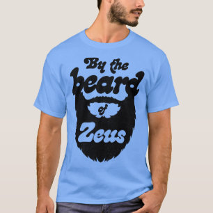 By the Beard of Zeus T-Shirt
