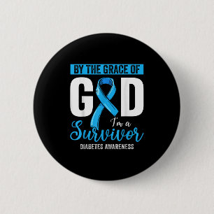 By The Grace God Im A Survivor Diabetes Survivor _ 6 Cm Round Badge