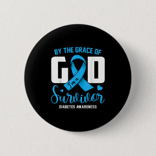 By The Grace God Im A Survivor Diabetes Survivor C 6 Cm Round Badge