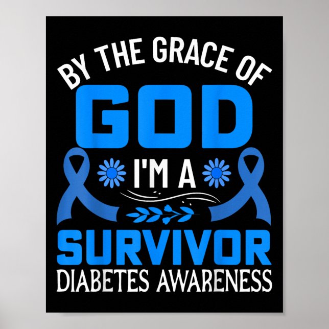 By The Grace God Im A Survivor Diabetes Survivor  Poster (Front)