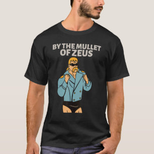 By The Mullet Of Zeus Business In Front Party In T T-Shirt