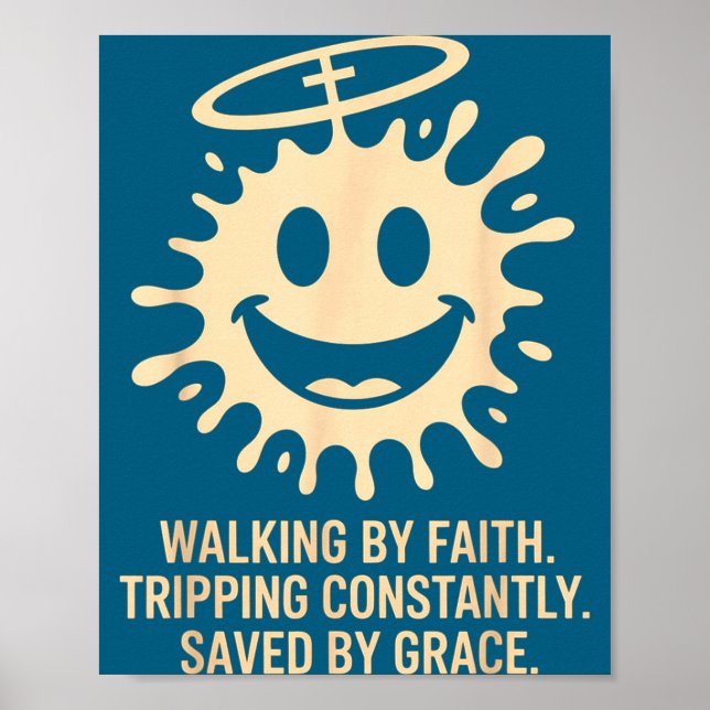 By Walking Faith Tripping Constantly Saved Poster (Front)