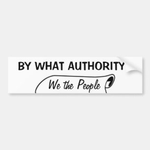 By what authority? bumper sticker