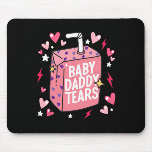 Byby Daddy Tears Funny Valentines Mouse Mat