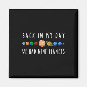 Byck In My Day We Had Nine Planets Teacher Magnet