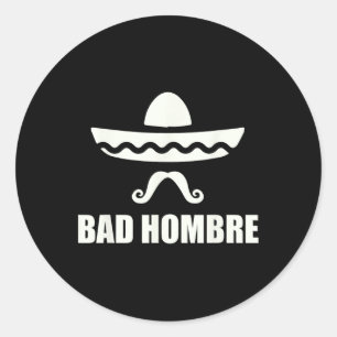 Byd Hombre Funny Mexican Gift For Cinco De Mayo Dr Classic Round Sticker