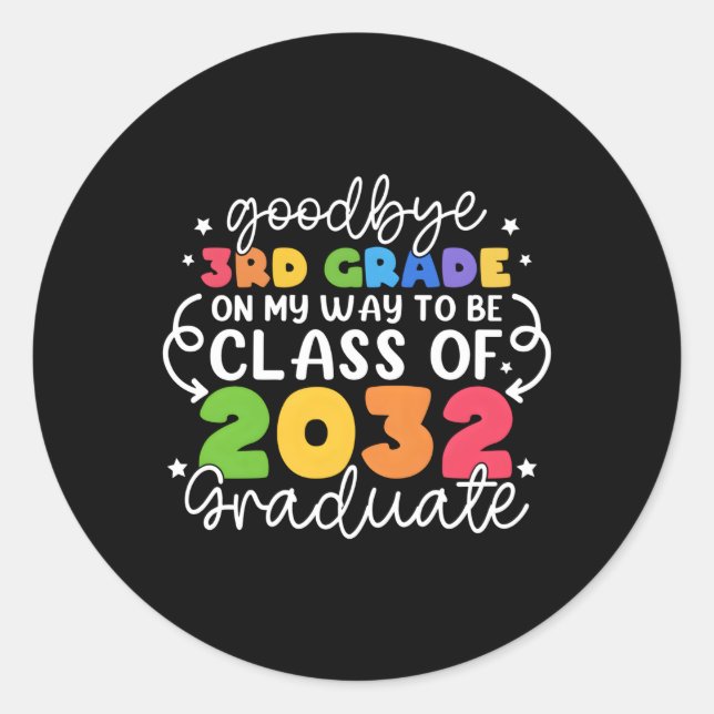 Bye 3Nd Grade Class Of 2032 Graduate 3Nd Grade Classic Round Sticker (Front)