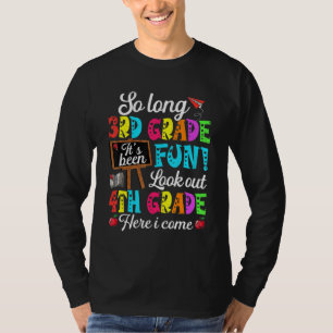 Bye 3rd Grade Look Out Fourth Grade Here I Come T-Shirt