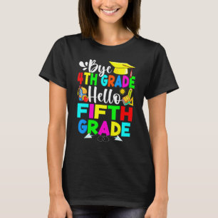 Bye 4th Grade Hello Fifth Grade Back To School 1 T-Shirt