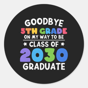 Bye 5Th Grade Class Of 2030 Graduate 5Th Grade Classic Round Sticker
