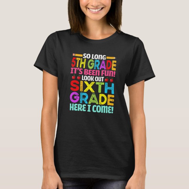 Bye 5th Grade Cute Back To School Look Out 6th Gra T-Shirt (Front)