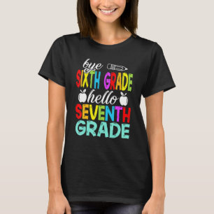 Bye 6th Grade Hello Seventh Grade Here I Come T-Shirt