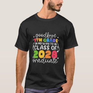 Bye 7Th Grade Class Of 2028 Graduate 7Th Grade T-Shirt